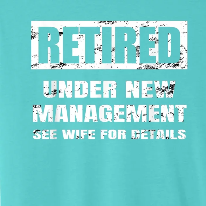 Retired Under New Aget Gift See Wife For Details Meaningful Gift ChromaSoft Performance T-Shirt