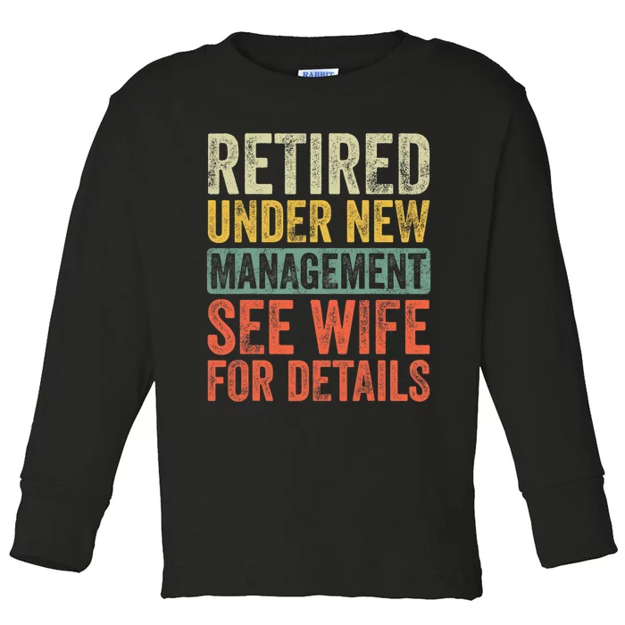 Retired Under New Management See Wife For Details Retirement Toddler Long Sleeve Shirt