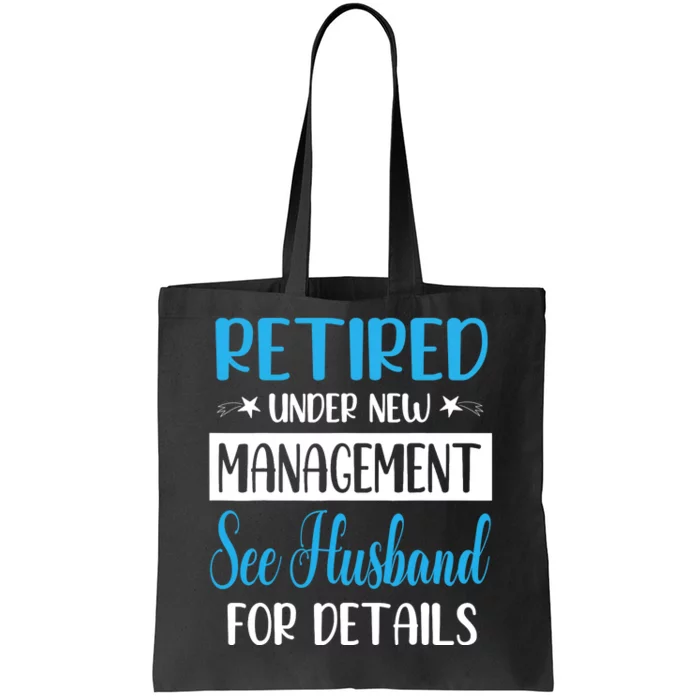 Retired Under New Management See Husband For Details My Wife Tote Bag