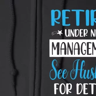 Retired Under New Management See Husband For Details My Wife Full Zip Hoodie