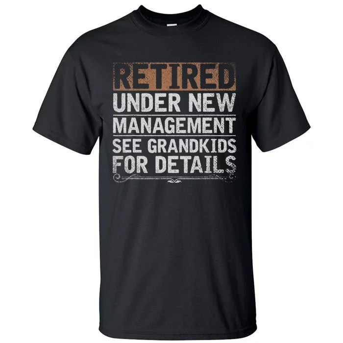 Retired Under New Management See Grand Funny Retirement Tall T-Shirt