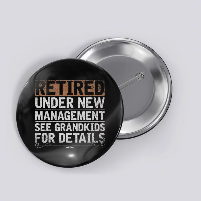 Retired Under New Management See Grand Funny Retirement Button