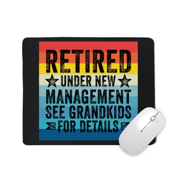 Retired Under New Management See Grandkids For Details Mousepad