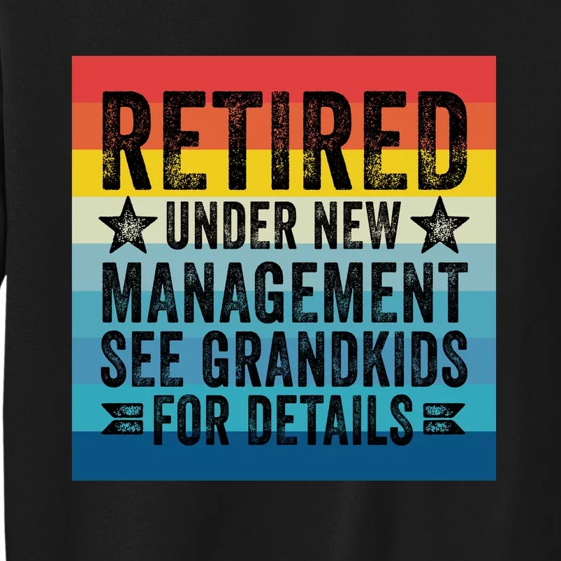 Retired Under New Management See Grandkids For Details Tall Sweatshirt