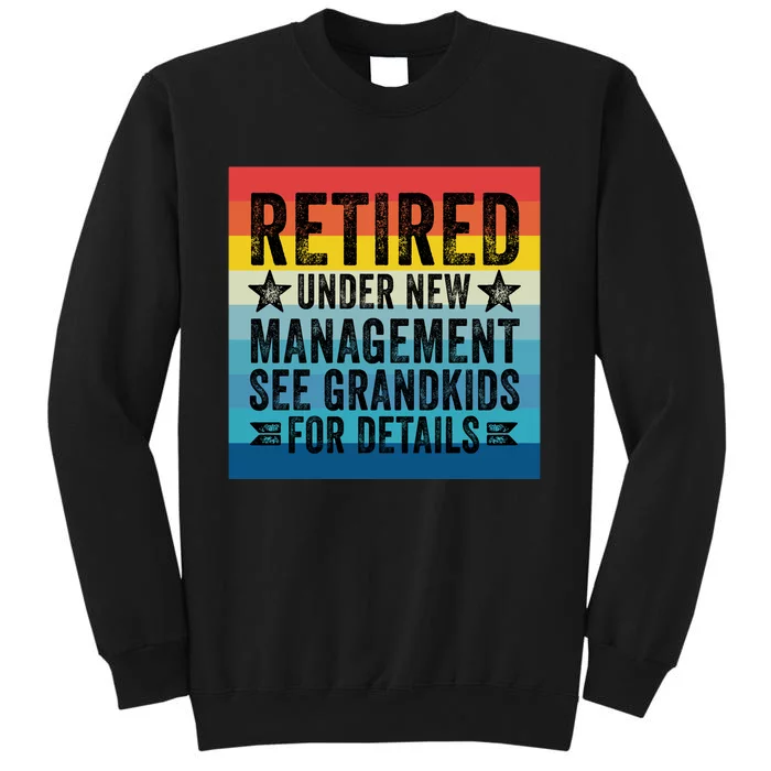 Retired Under New Management See Grandkids For Details Tall Sweatshirt