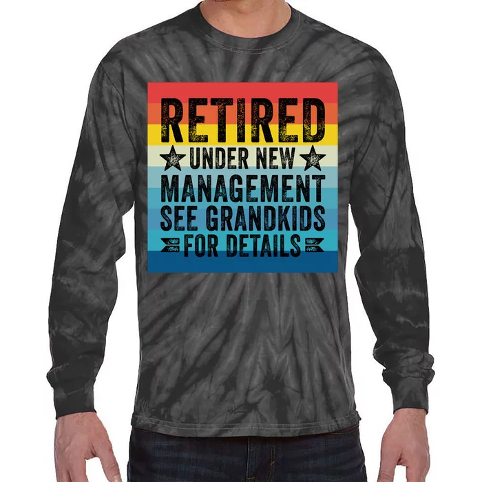 Retired Under New Management See Grandkids For Details Tie-Dye Long Sleeve Shirt