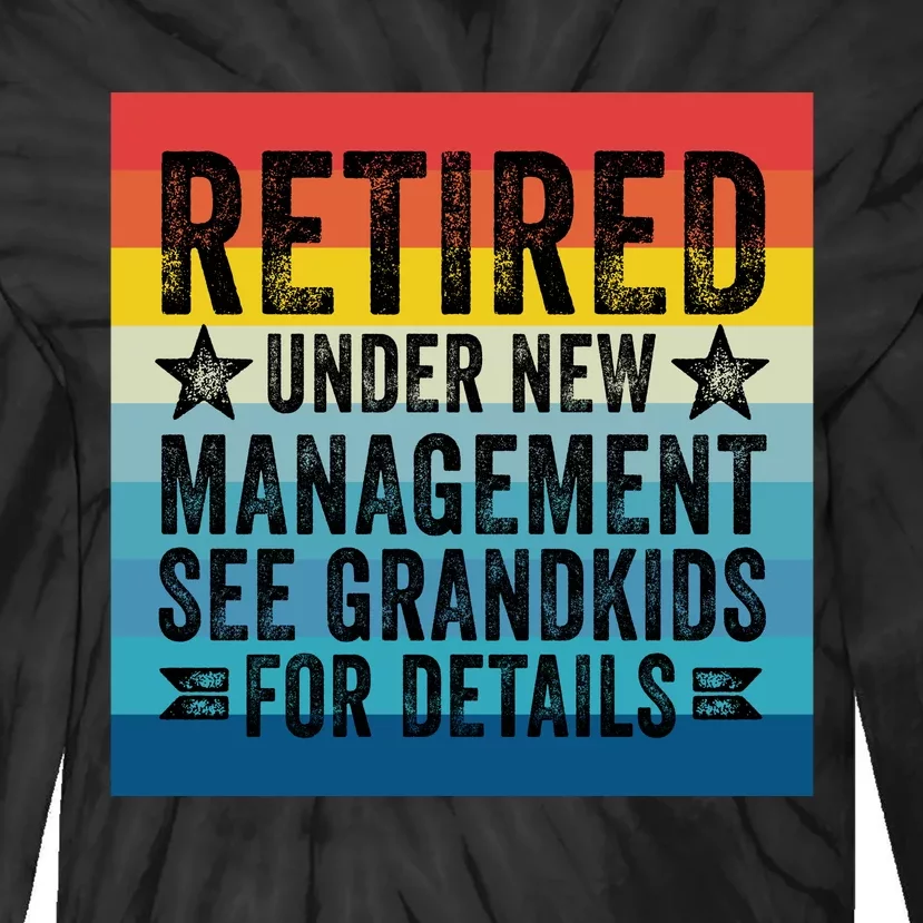 Retired Under New Management See Grandkids For Details Tie-Dye Long Sleeve Shirt