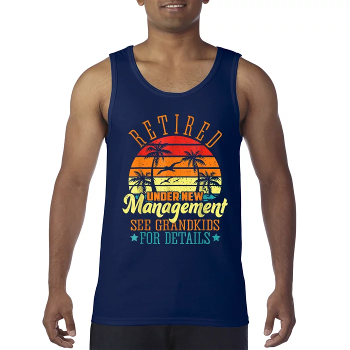 Retired Under New Management See Grandkids Funny Retirement Tank Top