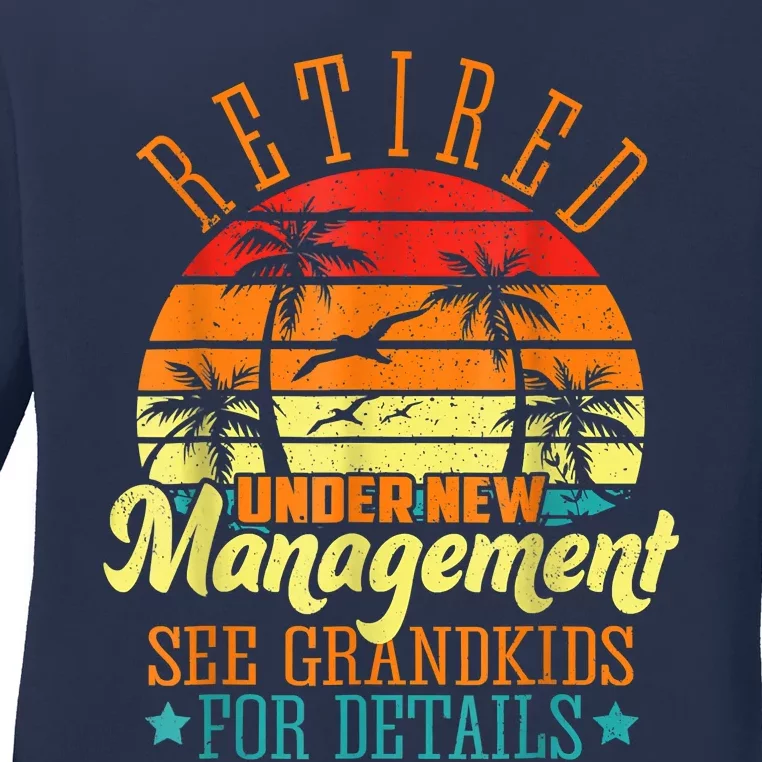 Retired Under New Management See Grandkids Funny Retirement Ladies Long Sleeve Shirt