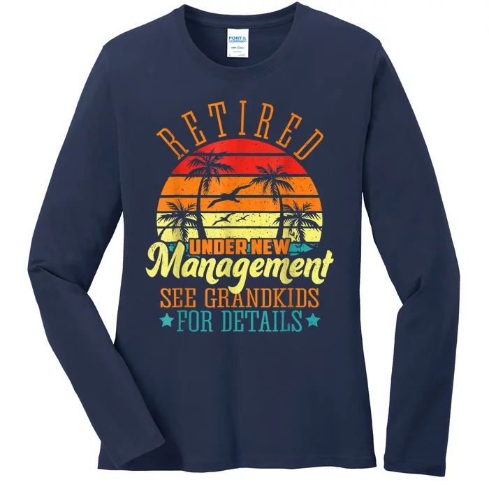 Retired Under New Management See Grandkids Funny Retirement Ladies Long Sleeve Shirt