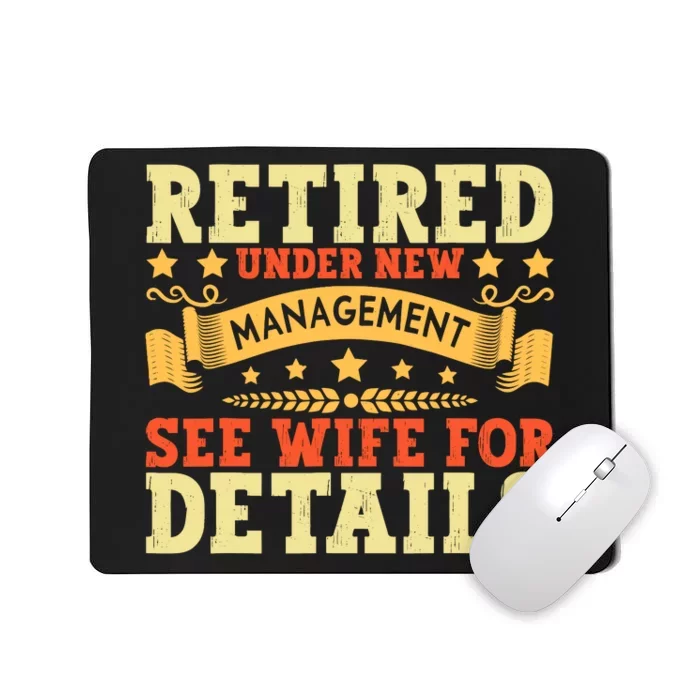 Retired Under New Management See Wife For Details Retirement Mousepad