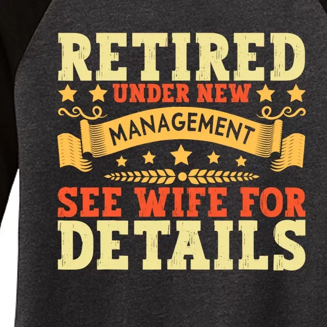 Retired Under New Management See Wife For Details Retirement Women's Tri-Blend 3/4-Sleeve Raglan Shirt