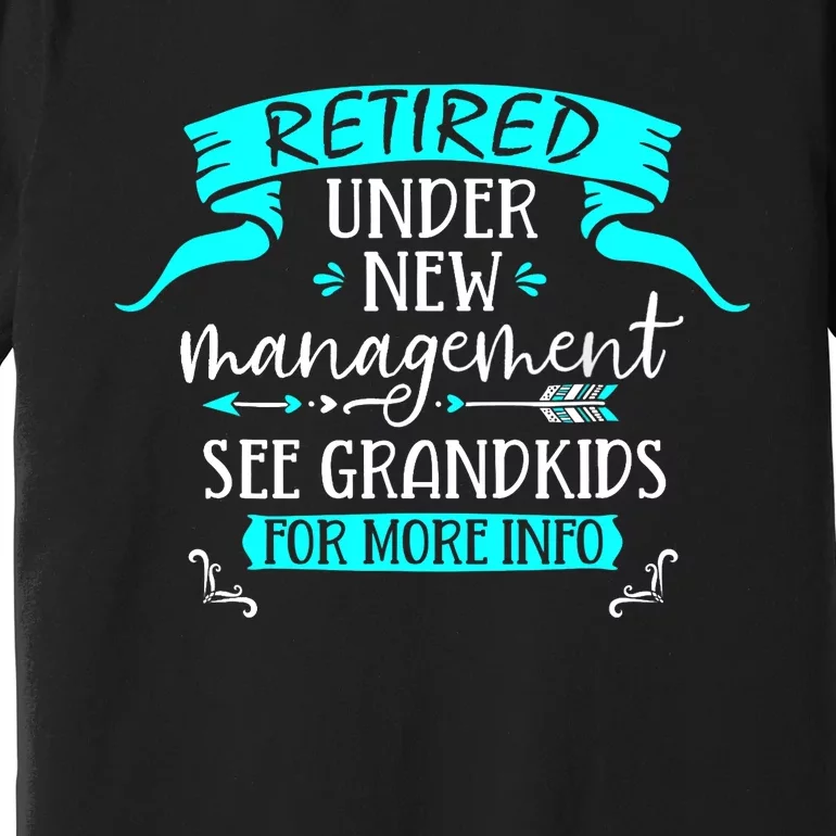 Retired Under New Management See Grand Premium T-Shirt