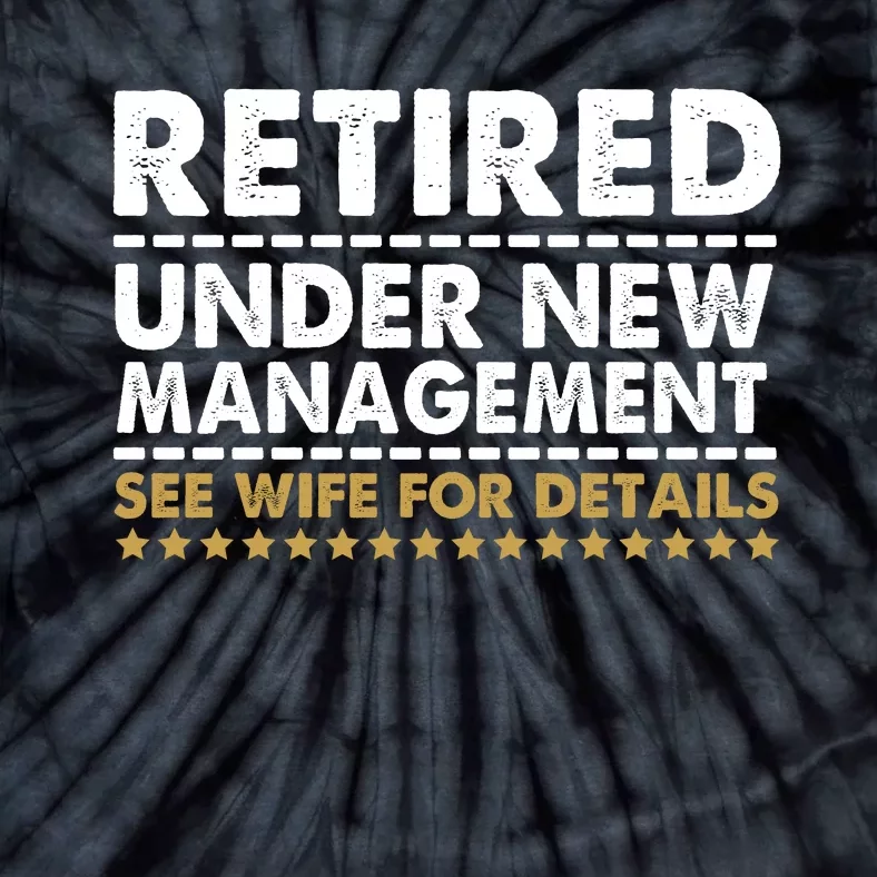 Retired Under New Management See Wife For Details Funny Husband Tie-Dye T-Shirt