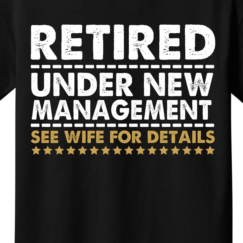 Retired Under New Management See Wife For Details Funny Husband Kids T-Shirt