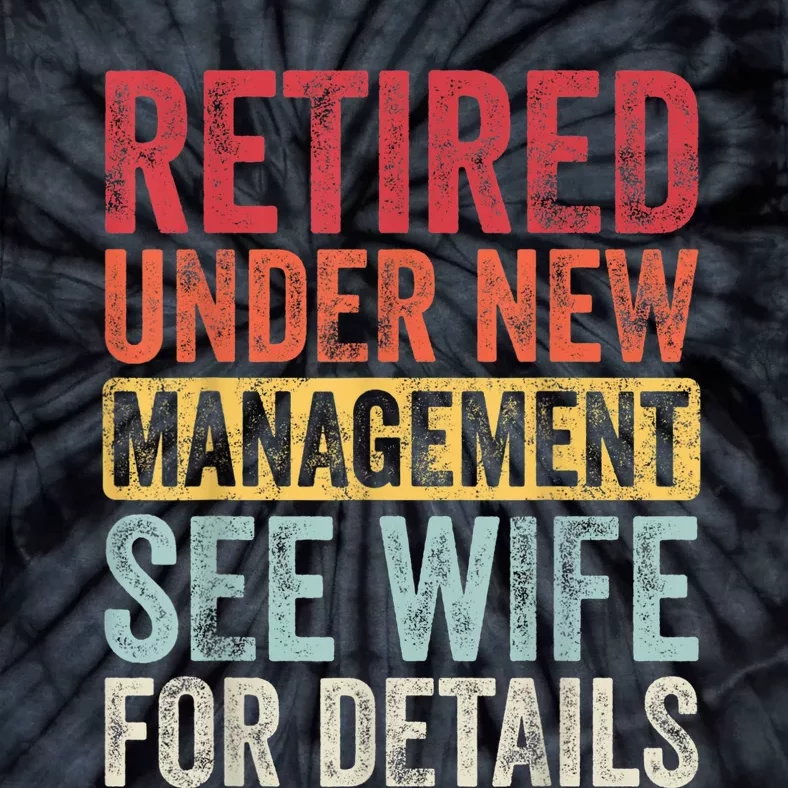 Retired Under New Management See Wife For Details Retirement Tie-Dye T-Shirt