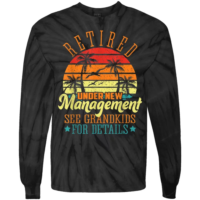 Retired Under New Management See Grandkid Funny Retirement Tie-Dye Long Sleeve Shirt