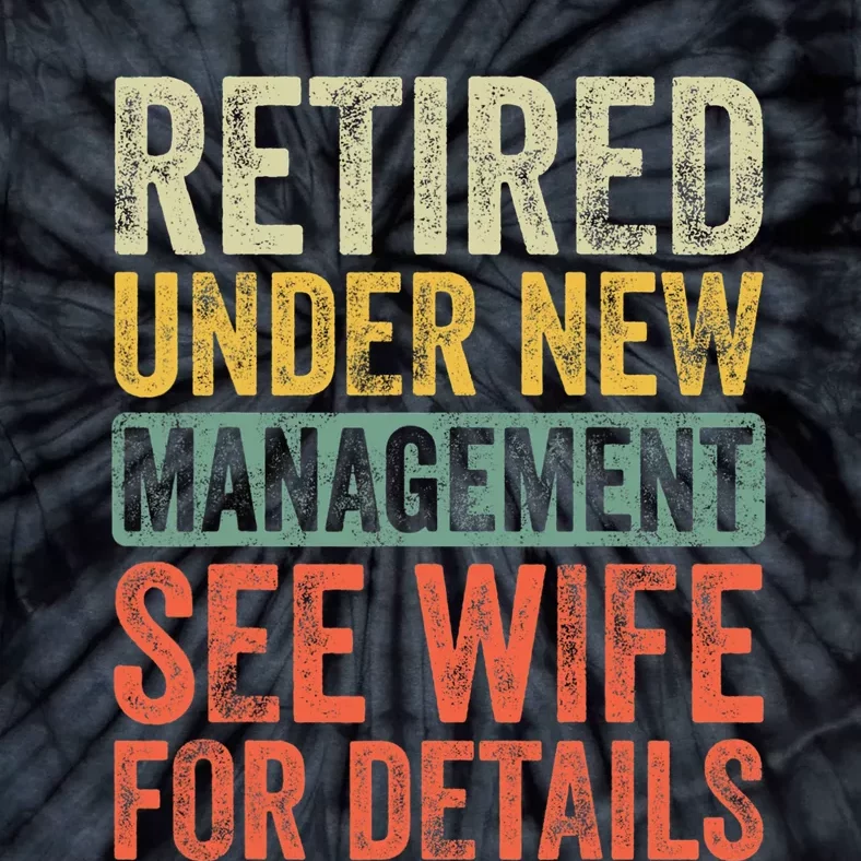 Retired Under New Management See Wife For Details Retirement Tie-Dye T-Shirt