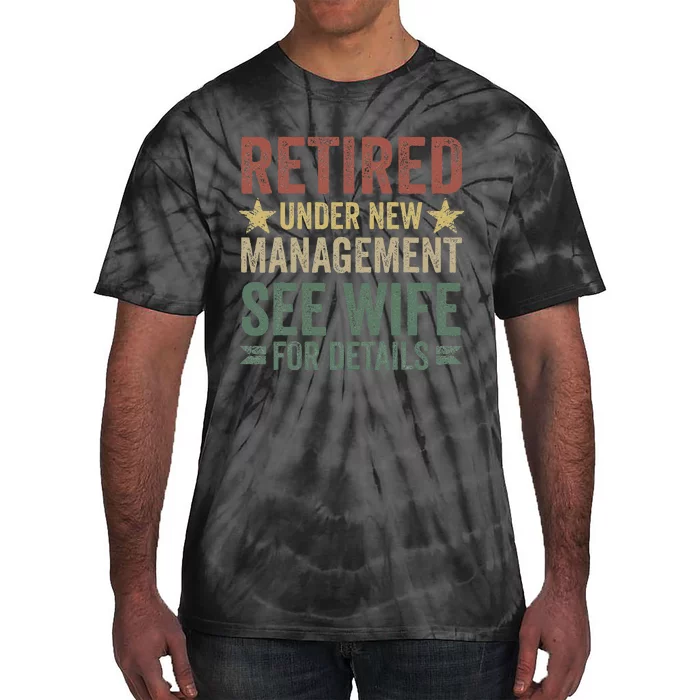 Retired Under New Management See Wife For Details Retirement Tie-Dye T-Shirt