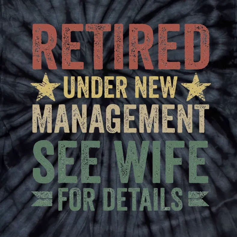 Retired Under New Management See Wife For Details Retirement Tie-Dye T-Shirt