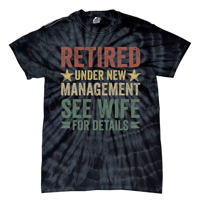 Retired Under New Management See Wife For Details Retirement Tie-Dye T-Shirt