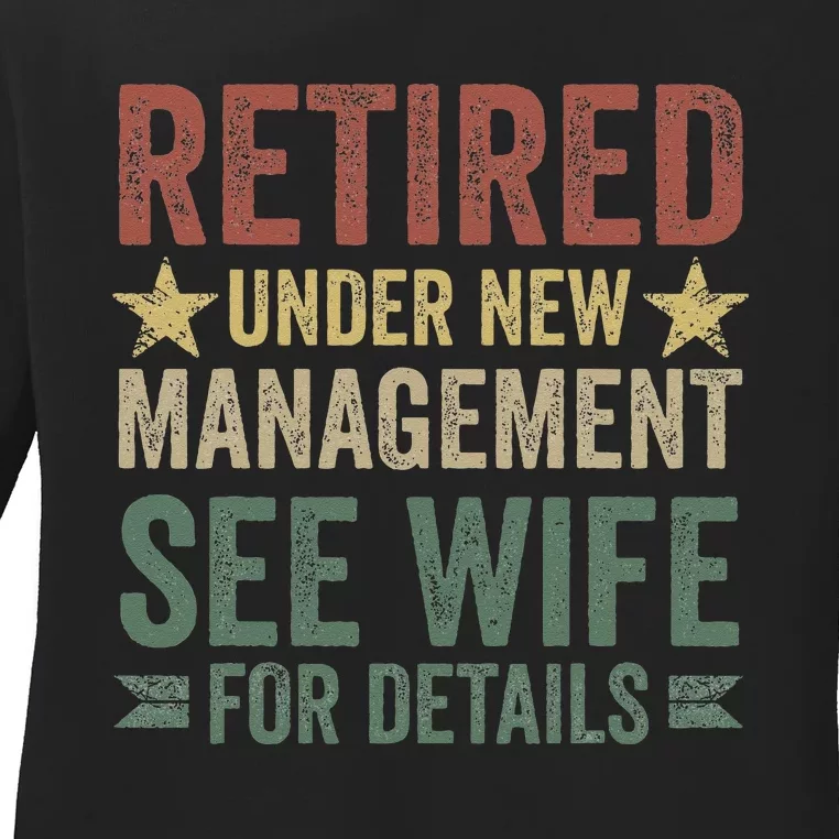 Retired Under New Management See Wife For Details Retirement Ladies Long Sleeve Shirt