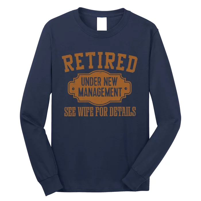 Retired Under New Management Retirement Gifts Male Dad Long Sleeve Shirt