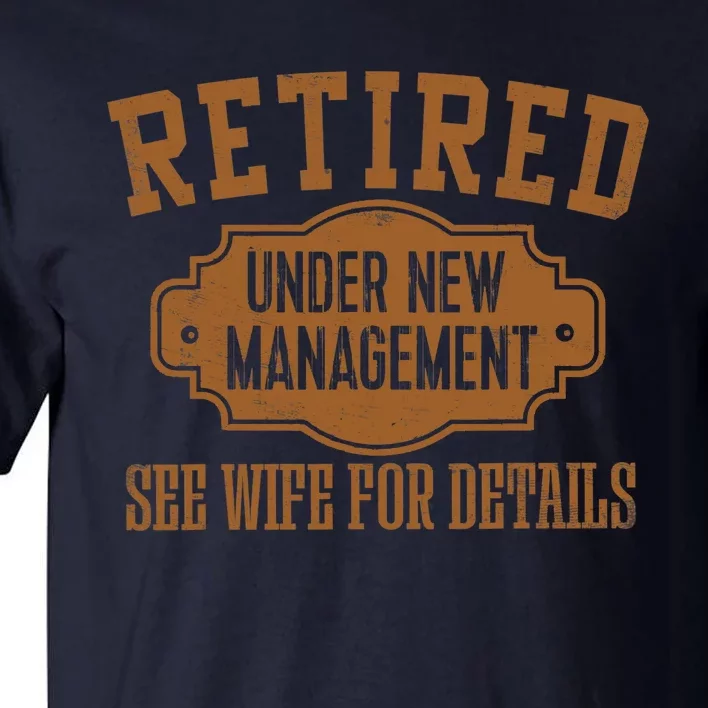 Retired Under New Management Retirement Gifts Male Dad Tall T-Shirt