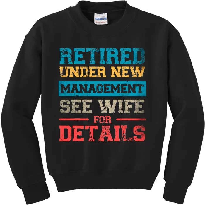 Retired Under New Management See Wife For Details Retirement Kids Sweatshirt