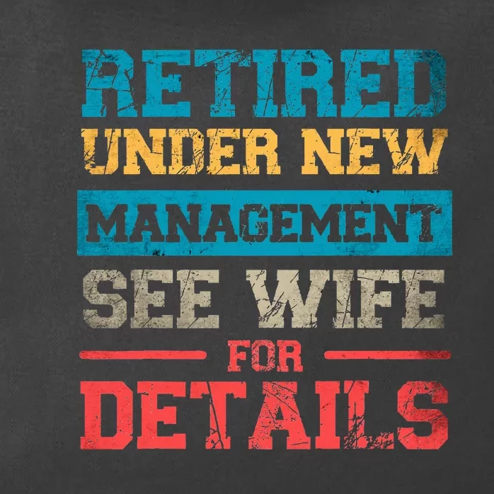 Retired Under New Management See Wife For Details Retirement Zip Tote Bag