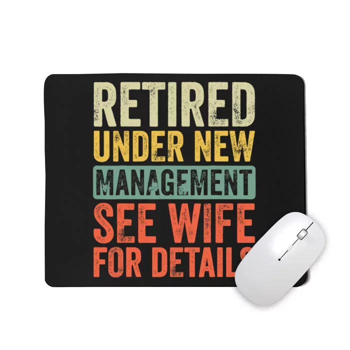 Retired Under New Management See Wife For Details Retirement Mousepad