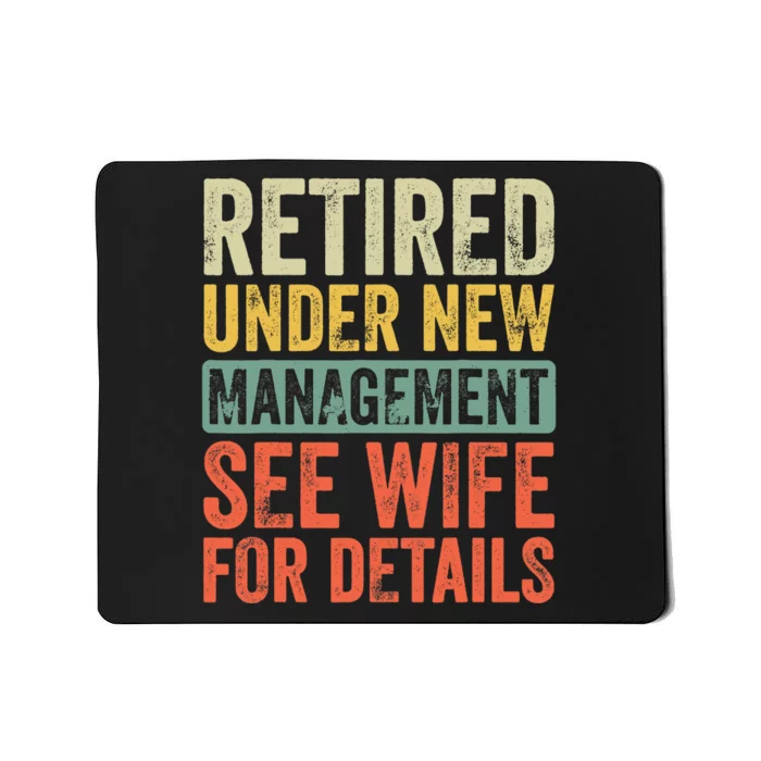 Retired Under New Management See Wife For Details Retirement Mousepad