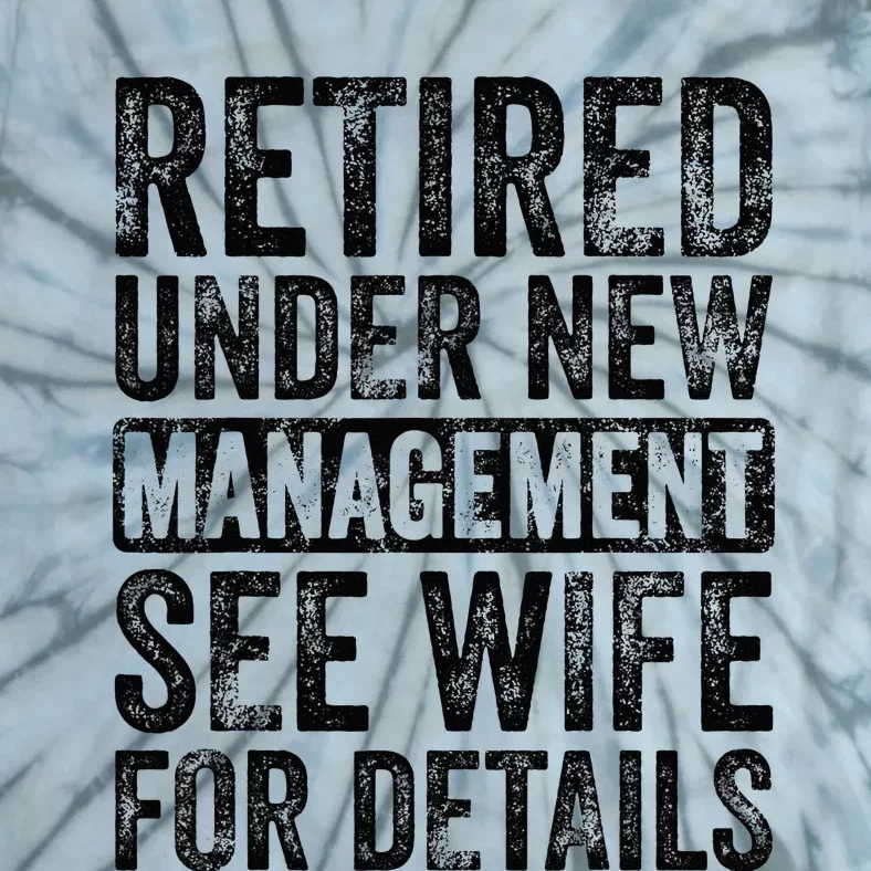 Retired Under New Management See Wife For Details Retirement Tie-Dye T-Shirt