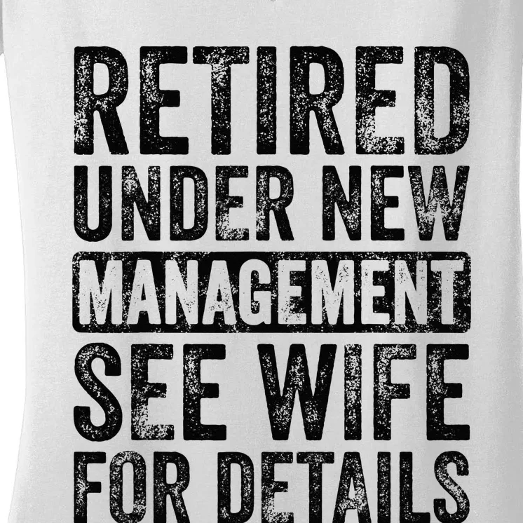 Retired Under New Management See Wife For Details Retirement Women's V-Neck T-Shirt