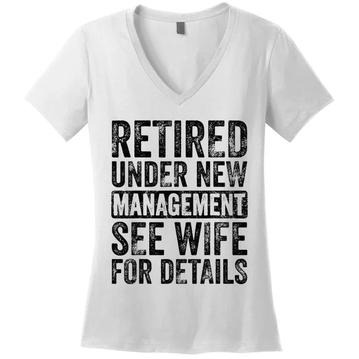 Retired Under New Management See Wife For Details Retirement Women's V-Neck T-Shirt