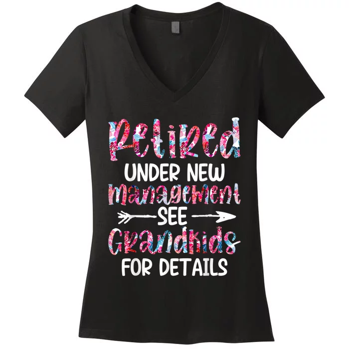 Retired Under New Management See Grandkids, Funny Retirement Women's V-Neck T-Shirt