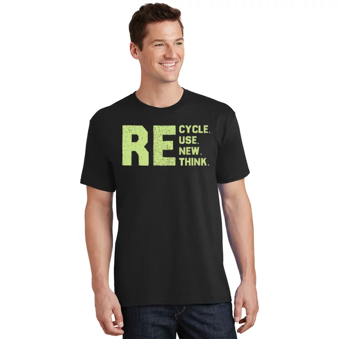 Recycle Use New Think Earth Day T-Shirt