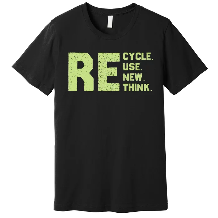 Recycle Use New Think Earth Day Premium T-Shirt