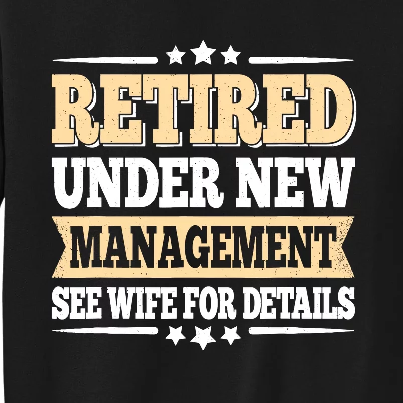 Retired Under New Management See Wife Retirement Dad Sweatshirt