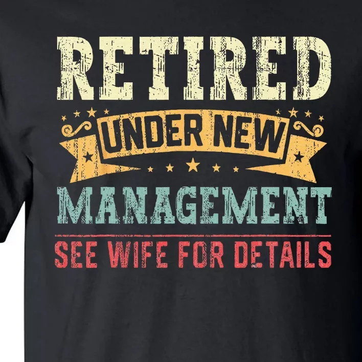 Retired Under New Management See Wife For Details Husband Tall T-Shirt