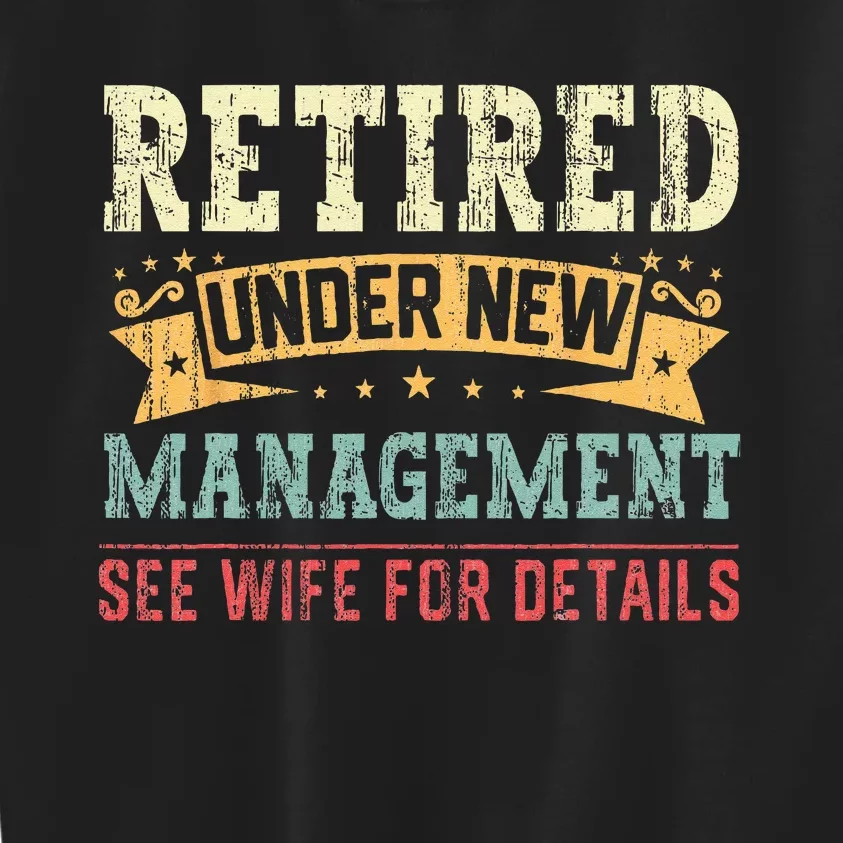 Retired Under New Management See Wife For Details Husband Kids Sweatshirt