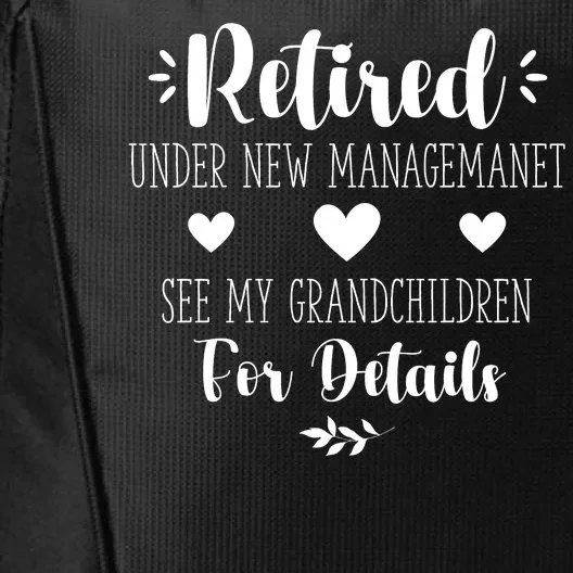 Retired Under New Management See Grandchildren For Details City Backpack