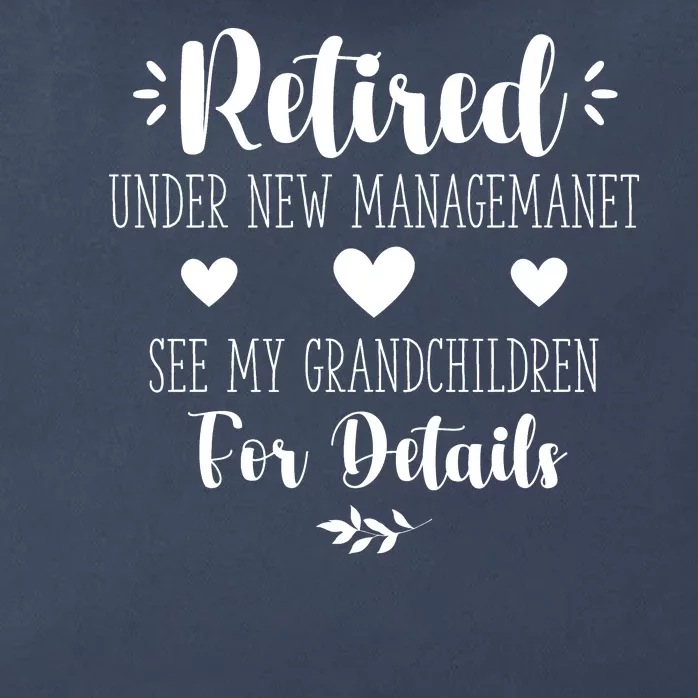 Retired Under New Management See Grandchildren For Details Zip Tote Bag