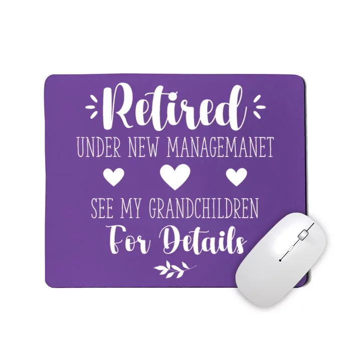 Retired Under New Management See Grandchildren For Details Mousepad