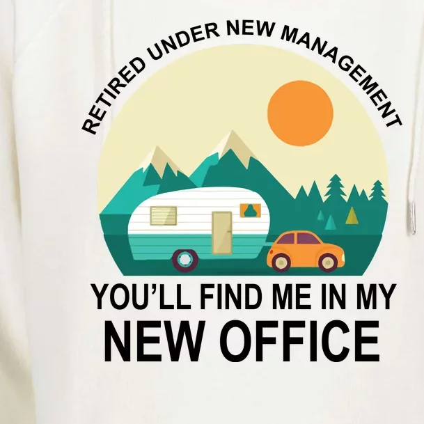 Retired Under New Management You'll Find Me In My New Office Womens Funnel Neck Pullover Hood