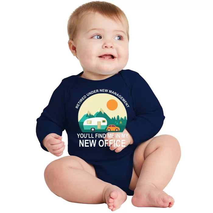 Retired Under New Management You'll Find Me In My New Office Baby Long Sleeve Bodysuit