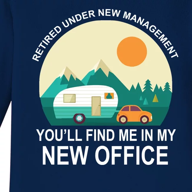 Retired Under New Management You'll Find Me In My New Office Baby Long Sleeve Bodysuit