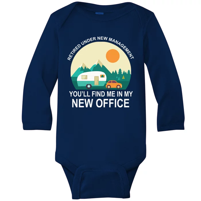 Retired Under New Management You'll Find Me In My New Office Baby Long Sleeve Bodysuit