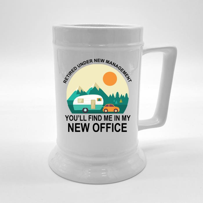 Retired Under New Management You'll Find Me In My New Office Front & Back Beer Stein