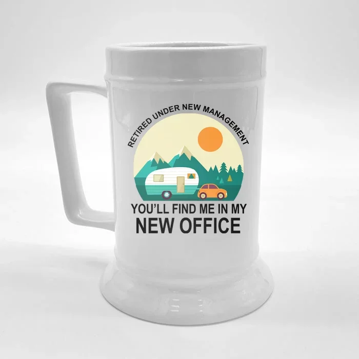 Retired Under New Management You'll Find Me In My New Office Front & Back Beer Stein